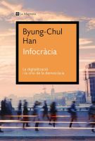 "Infocràcia. La digitalització i la crisi de la democràcia." de Byung-Chul Han
